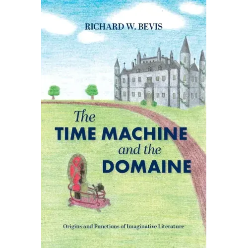 The Time Machine and the Domaine: Origins and Functions of Imaginative Literature