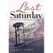 Last Saturday: Before Jesus Christ Returns