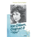 Ice Cream, Cognac & "You"