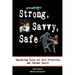 Strong, Savvy, Safe: Empowering Tools for Self Protection and Vibrant Health