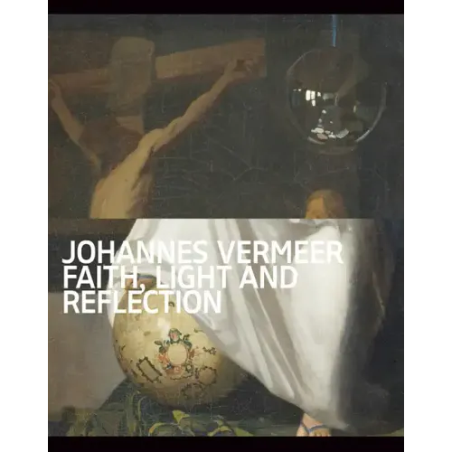 Johannes Vermeer: Faith, Light and Reflection