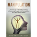 Manipulation: Techniques in Dark Psychology, Influencing People with Persuasion, NLP, and Mind Control