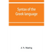 Syntax of the Greek language, especially of the Attic dialect: for the use of schools