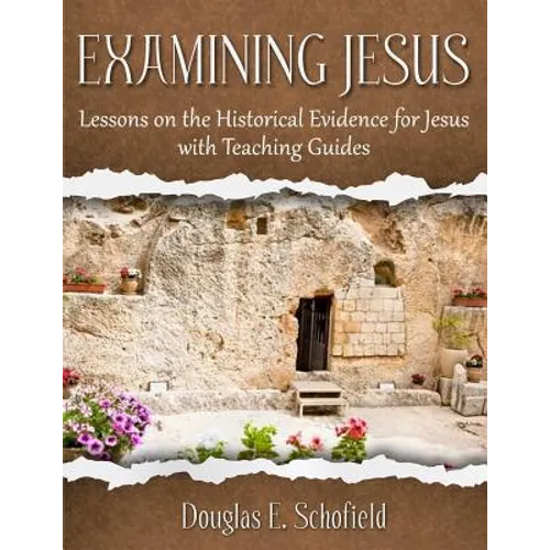 Examining Jesus: Lessons on the Historical Evidence for Jesus