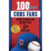 100 Things Cubs Fans Should Know & Do Before They Die