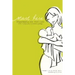 Start Here: Breastfeeding and Infant Care with Humor and Common Sense