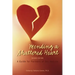 Mending a Shattered Heart: A Guide for Partners of Sex Addicts