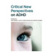 Critical New Perspectives on ADHD