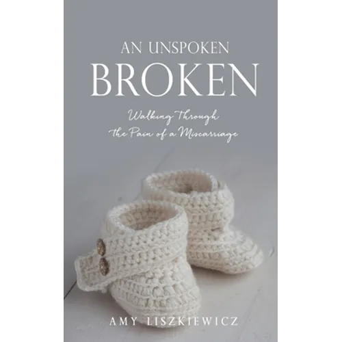 An Unspoken Broken: Walking Through the Pain of a Miscarriage