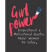 Girl Power: Inspirational & Motivational Quotes About Women To Color.