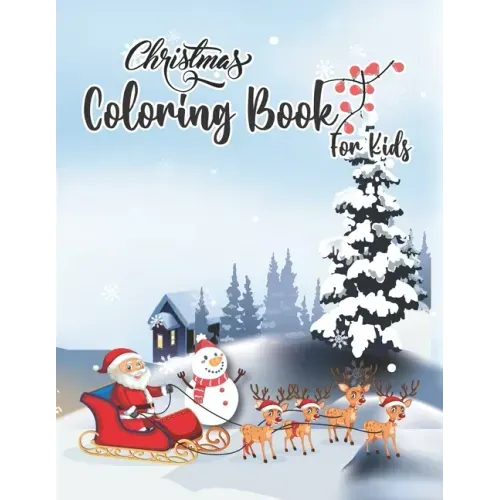 Christmas Coloring Book for Kids: Perfect Coloring Book on Christmas Eve for Kids Toddlers Young Boys and Girls
