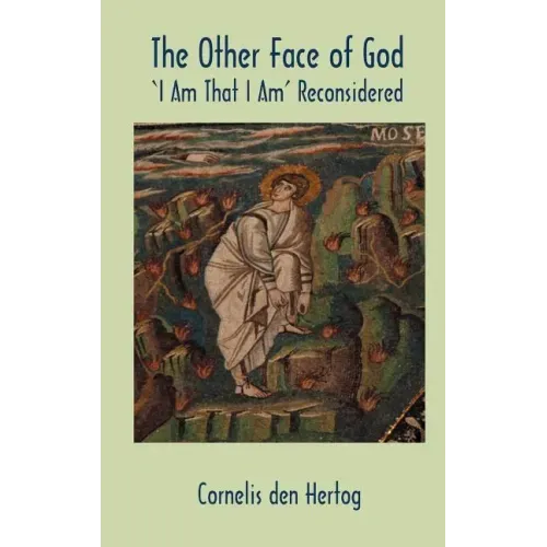 The Other Face of God: 'I Am That I Am' Reconsidered