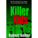 Killer Kids Volume 3: 22 Shocking True Crime Cases of Kids Who Kill