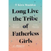 Long Live the Tribe of Fatherless Girls: A Memoir