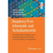 Raspberry Pi Im Informatik- Und Technikunterricht: Konzeption Eines Handlungs- Und Problemorientierten Unterrichts Mit Der Microberry-Lernumgebung