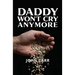 Daddy Won't Cry Anymore