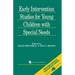 Early Intervention Studies for Young Children with Special Needs