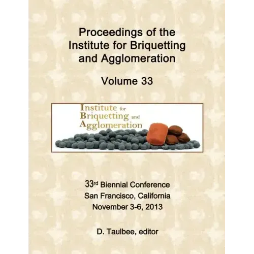 Proceedings Of The: Institute for Briquetting and Agglomeration