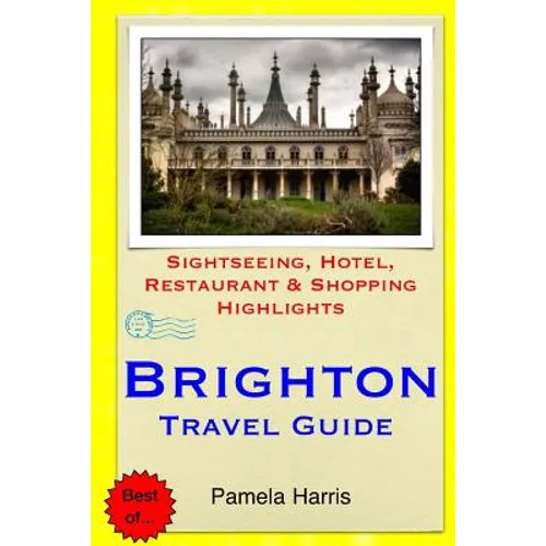 Brighton Travel Guide: Sightseeing, Hotel, Restaurant & Shopping Highlights