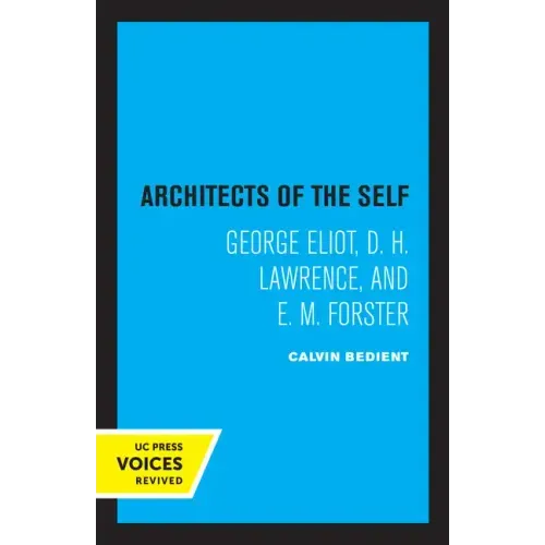 Architects of the Self: George Eliot, D. H. Lawrence, and E. M. Forster