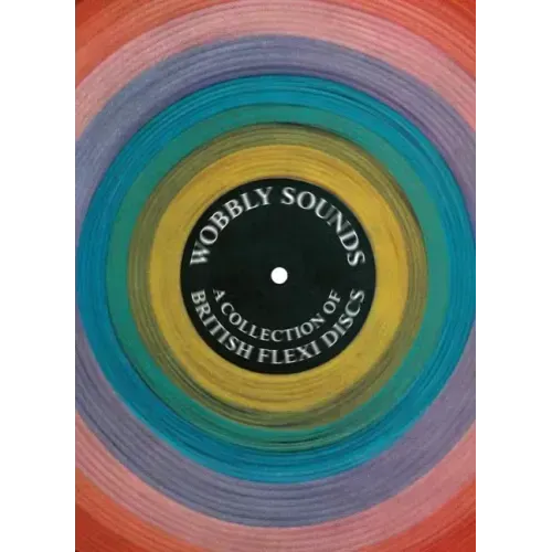 Wobbly Sounds: A Collection of British Flexi Discs