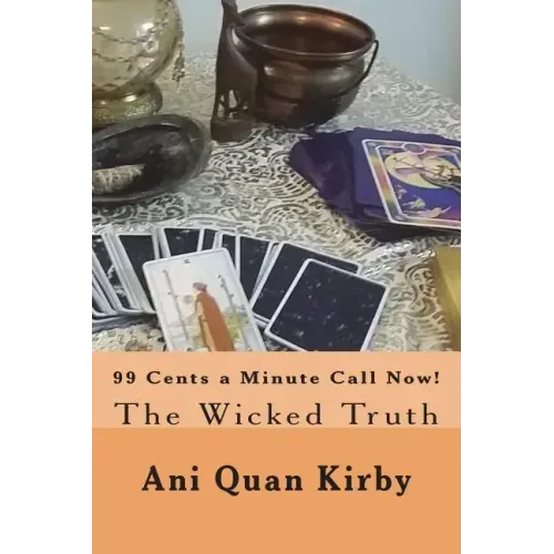 99 Cents a Minute Call Now!: The Wicked Truth