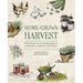Home-Grown Harvest: The Grow-Your-Own Guide to Sustainability and Self-Sufficiency