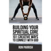 Building Your Spiritual Core: 101 Creative Ways to Connect with God