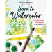 Learn to Watercolor: The Essential Techniques in 10 Projects