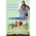 Children's Christian Education: 12 Essentials for Effective Church Ministry to Children and Their Families