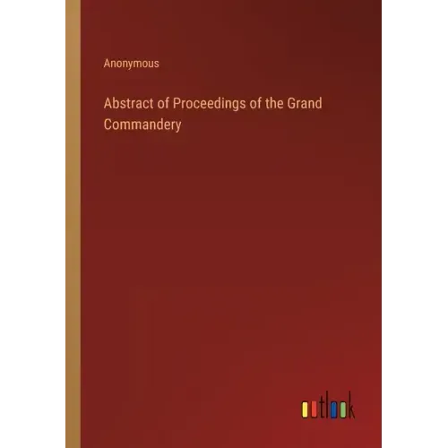 Abstract of Proceedings of the Grand Commandery