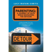 Parenting: a Journey of Faith While Navigating the Detours: Finding Strength from Pain and Creating an Atmosphere of Steadfast Love.