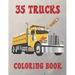 35 Trucks Coloring Book: Amazing Coloring Book with 35 Different Designs, Monster Trucks, Fire Trucks, Dump Trucks and Much More for Both Kids & Adult