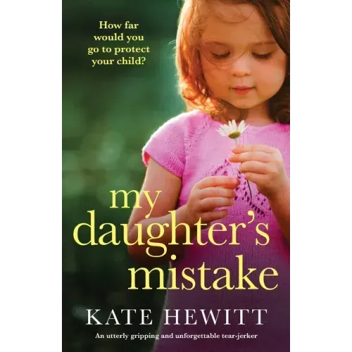 My Daughter's Mistake: An utterly gripping and unforgettable tear-jerker