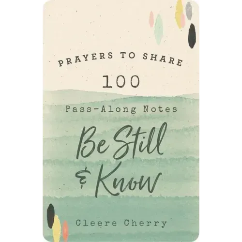 Prayers to Share: 100 Pass-Along Notes to Be Still and Know