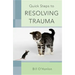 Quick Steps to Resolving Trauma