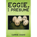 Eggie, I Presume?