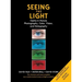 Seeing the Light: Optics in Nature, Photography, Color, Vision, and Holography (Updated Edition)