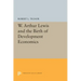 W. Arthur Lewis and the Birth of Development Economics