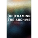Reframing the Archive