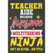 Teacher Aide Because Awesome Multitasking Ninja Isn't An Actual Job Title: Perfect Year End Graduation or Thank You Gift for Teachers, Teacher Appreci