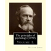The principles of psychology (1890). By: William James (Volume 1): William James (January 11, 1842 - August 26, 1910) was an American philosopher and