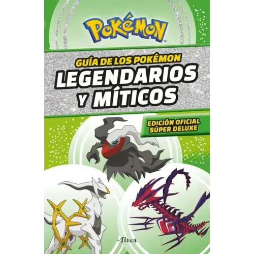 Guía Pokémon: Legendarios Y Míticos (Edición Ampliada) / Pokémon: Legendary and Mythical Guidebook (Super Deluxe Edition)