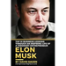 Elon Musk- Top 10 Business Lessons Through An Inspiring Life Of A Visionary Entrepreneur: The Man With A Quest To Change The World's Future