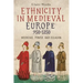 Ethnicity in Medieval Europe, 950-1250: Medicine, Power and Religion