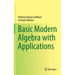 Basic Modern Algebra with Applications