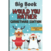Big Book Of Would You Rather Christmas Edition: A Fun Family Interactive Christmas Activity Book For Children And Parents