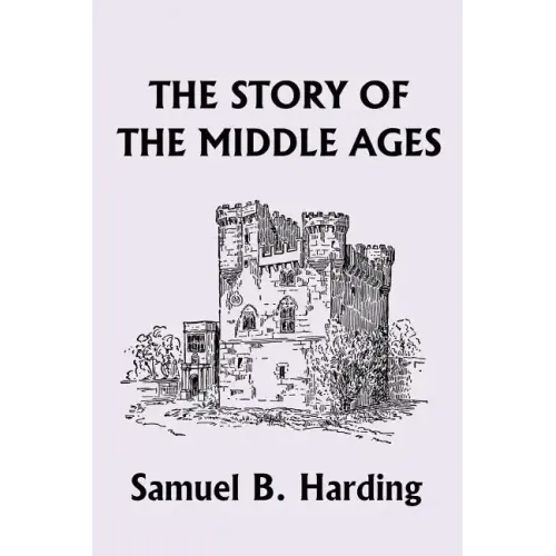 The Story of the Middle Ages (Yesterday's Classics)