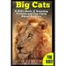 Big Cats! A Kid's Book of Amazing Pictures and Fun Facts About Big Cats: Lions Tigers and Leopards