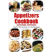 Appetizers Cookbook: Super Bowl Appetizers That'll Tide You Over For The Big Game: Appetizers Recipes Cookbook